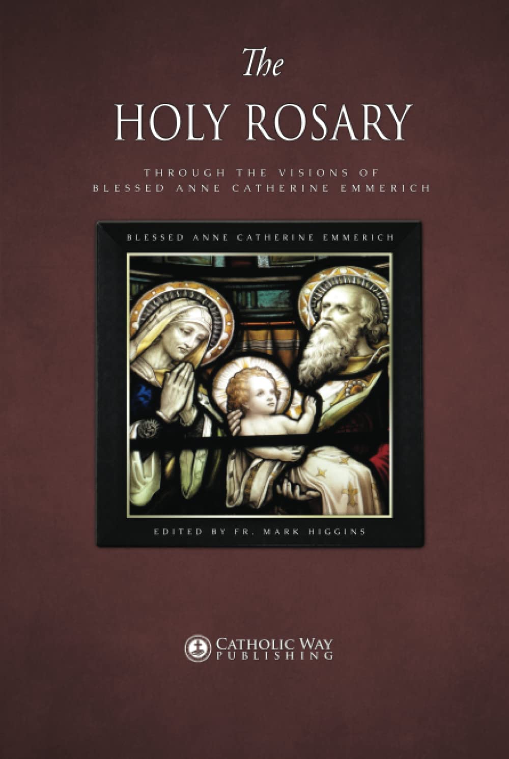 The Holy Rosary through the Visions of Blessed Anne Catherine Emmerich