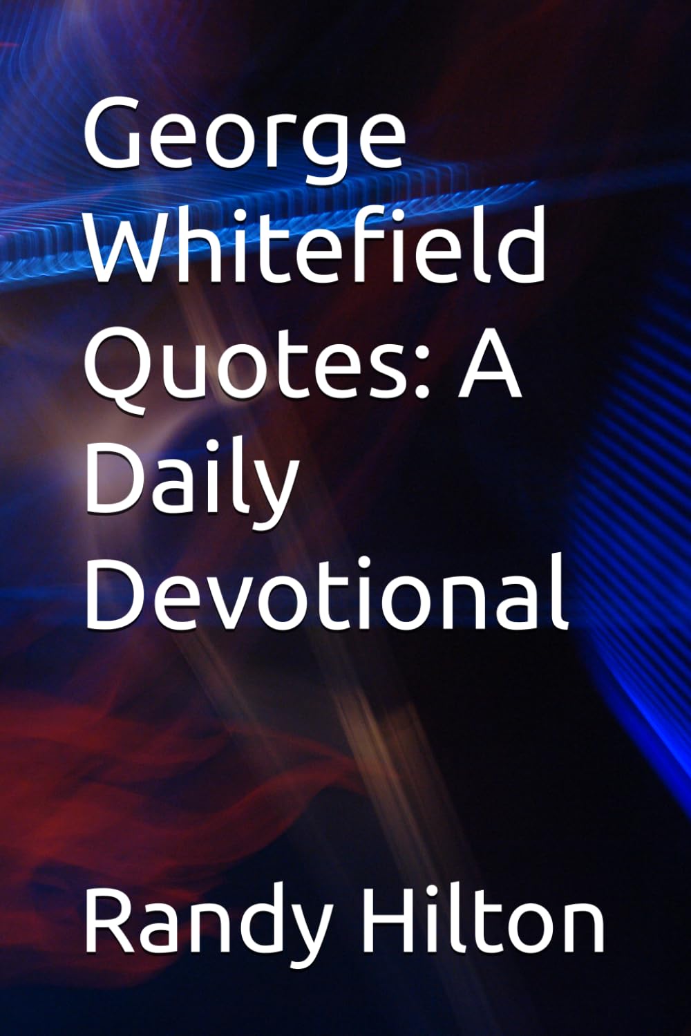 George Whitefield Quotes: A Daily Devotional
