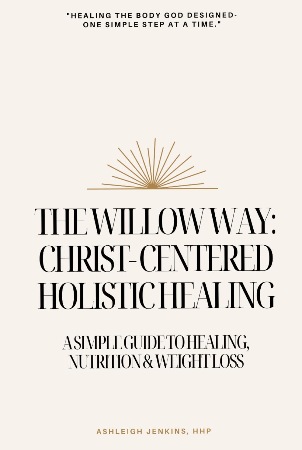 The Willow Way: Christ-Centered Holistic Healing