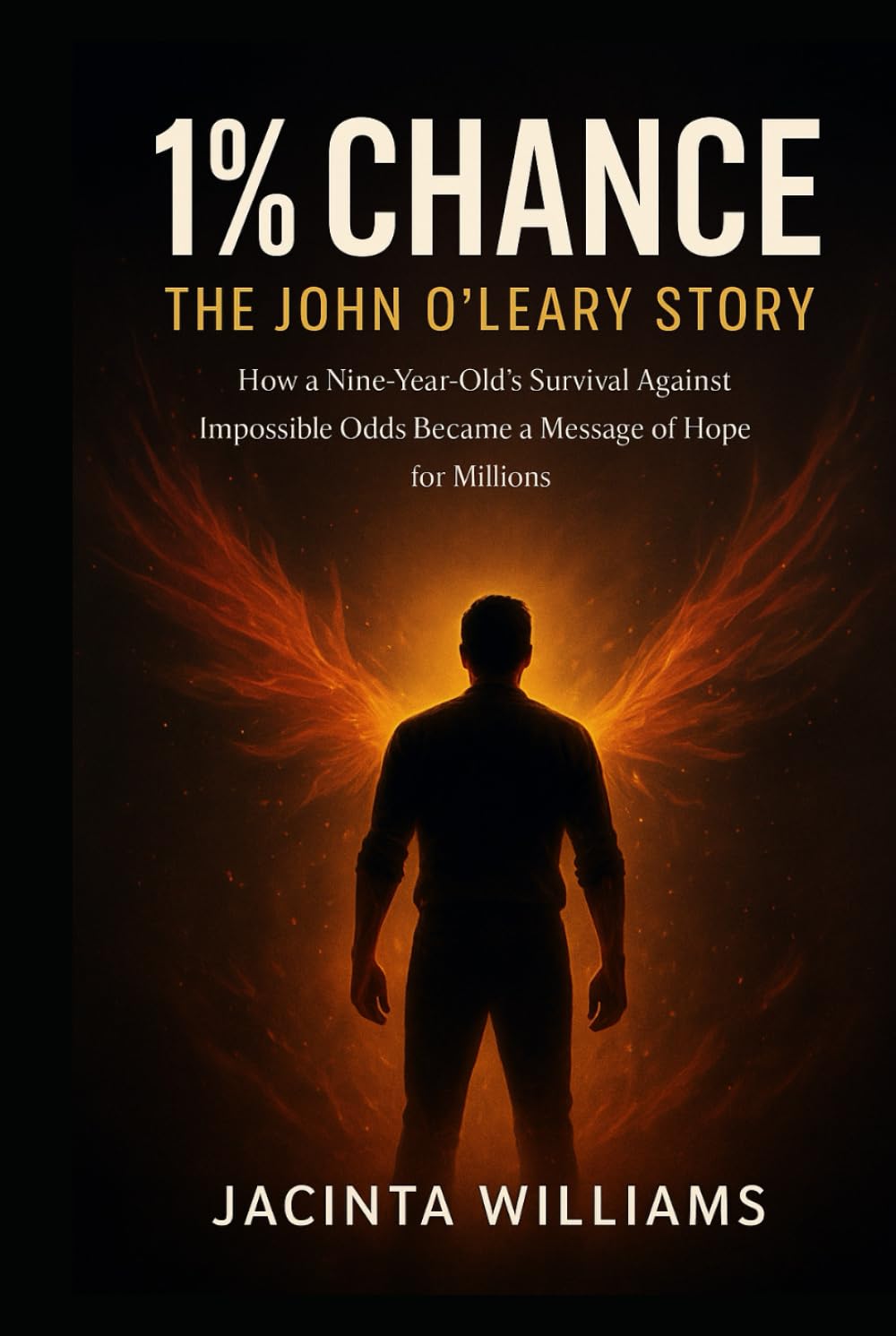 1% Chance: The John O'Leary Story: How a Nine-Year-Old's Survival Against Impossible Odds Became a Message of Hope for Millions