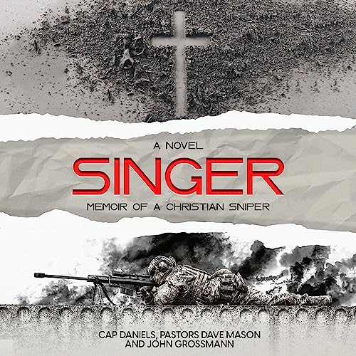Singer: Memoir of a Christian Sniper by Cap Daniels, Dave Mason, John Grossmann episode artwork