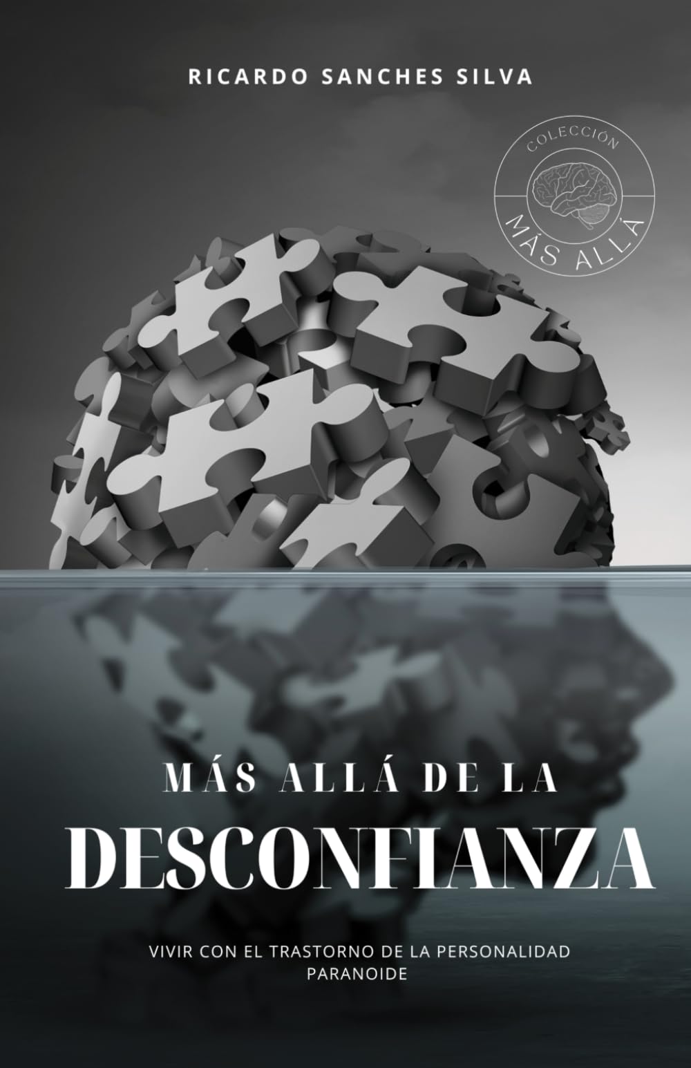 Más allá de la DESCONFIANZA: Vivir con el trastorno de la personalidad paranoide (Colección Más Allá)