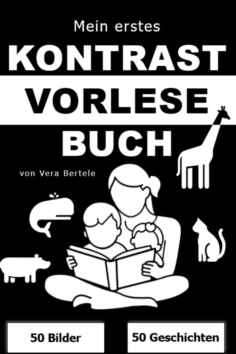 Mein erstes Kontrast-Vorlesebuch für Babys: Schwarz-Weiß-Bilder und kurze Tiergeschichten zum Vorlesen – Fördert Sehsinn, Sprache und Bindung ab Geburt (0–12 Monate)