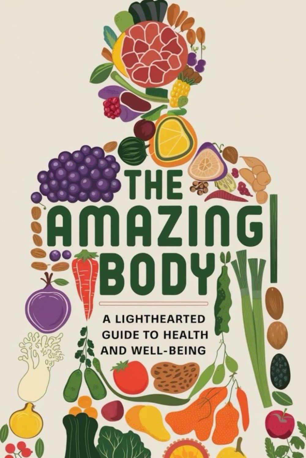The Amazing Body: A Lighthearted Guide to Health and Well-Being