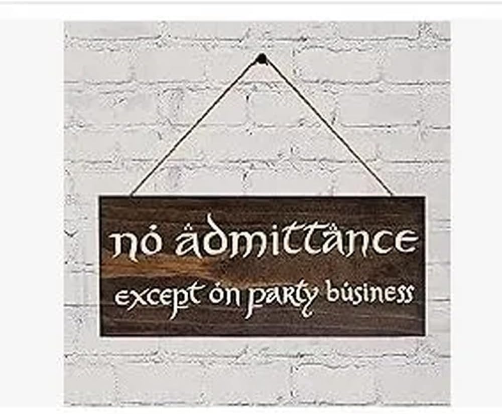 No Admittance Except on Party Business Stained Sign 5in x 12in Lord of The Rings Inspired Wood Sign.