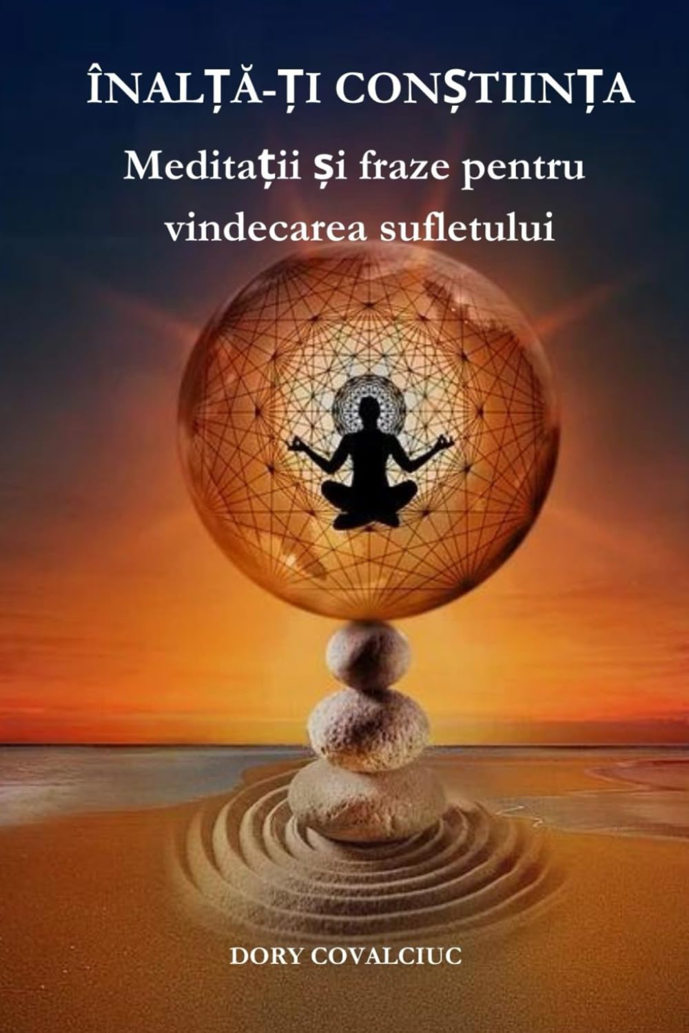 ÎNALȚĂ-ȚI CONȘTIINȚA: Meditații și Fraze pentru Vindecarea Sufletului