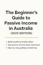 The Beginner’s Guide to Passive Income in Australia : 2025 edition