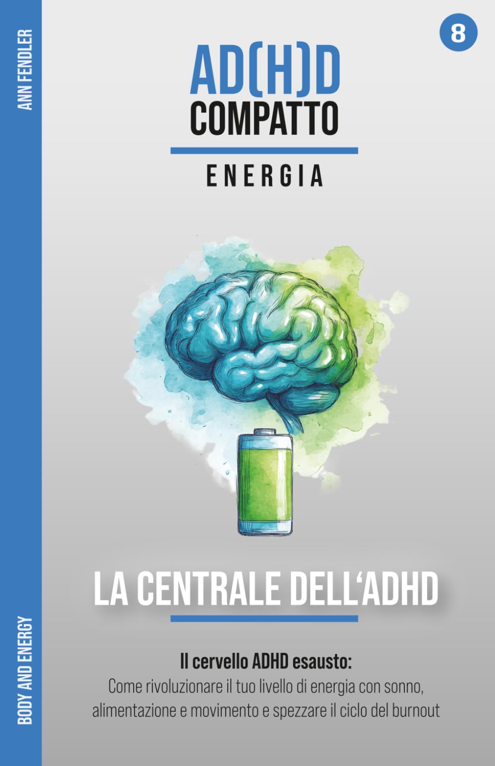 La Centrale dell'ADHD – Sonno, alimentazione e movimento: Ricaricare il cervello ADHD esausto: Come spezzare il ciclo del burnout, rivoluzionare il ... attraverso anni di terapia e iperfocus)