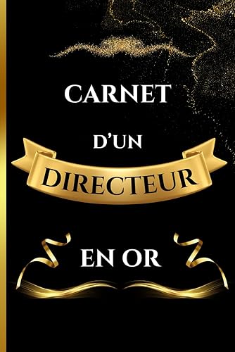 Directeur en Or: Carnet de notes | Cadeau à offrir à un Directeur | Humour drôle | Anniversaire, pot de départ d'un collègue, Noël, Mariage, Fête familiale ou invitation | 100 pages
