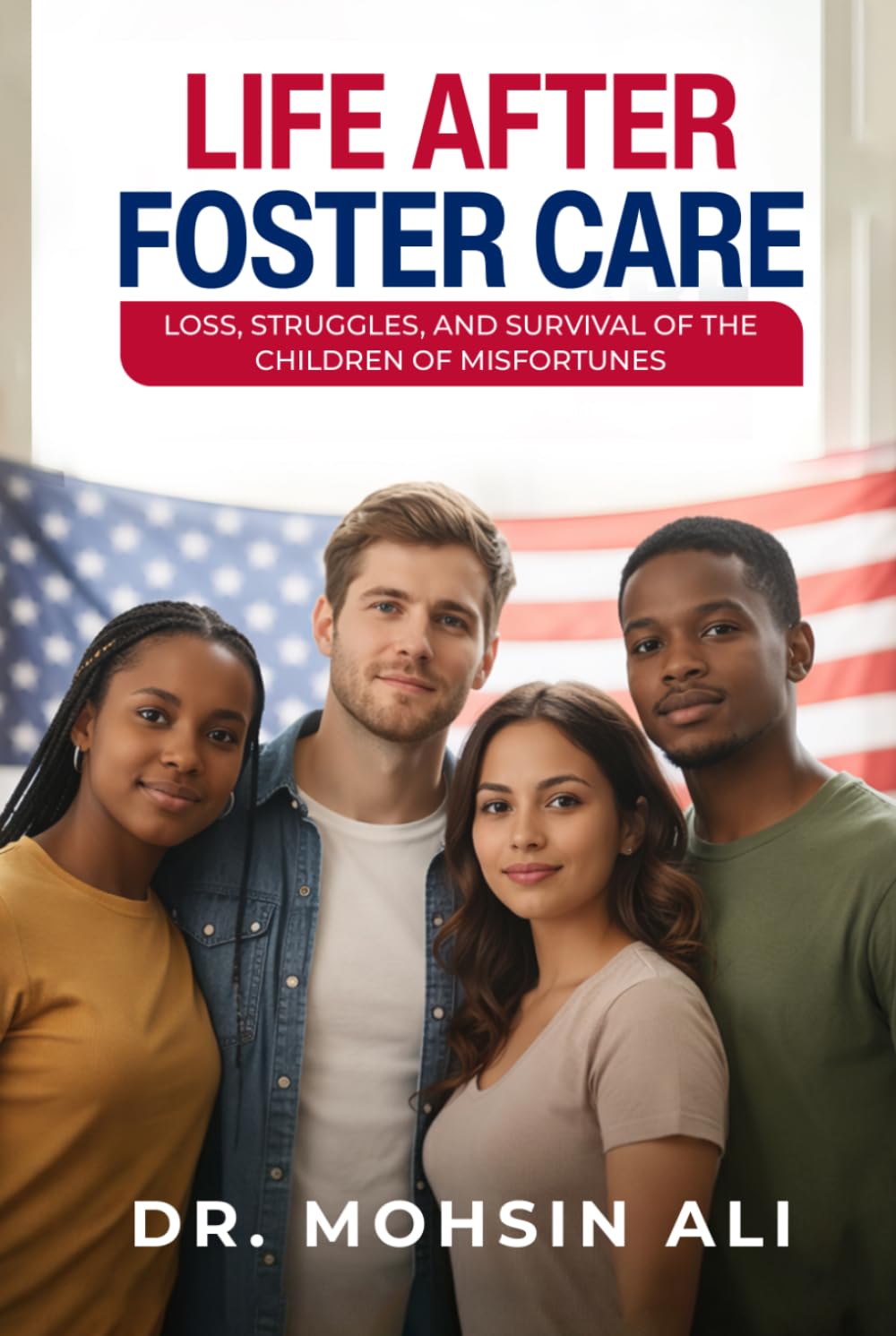 LIFE AFTER FOSTER CARE: LOSS, STRUGGLES, SURVIVAL OF THE CHILDREN OF MISFORTUNES