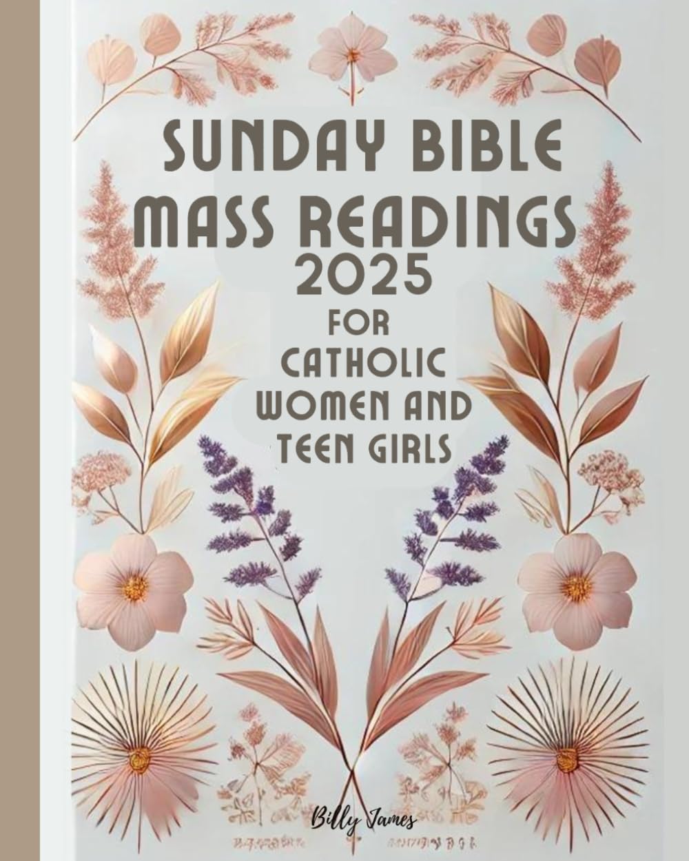 Sunday Bible Mass Readings 2025 for Catholic Women and Teen Girls: Missal, Lectionary with Celebrations of the Liturgical Year C with Feasts Solemnities and Saints
