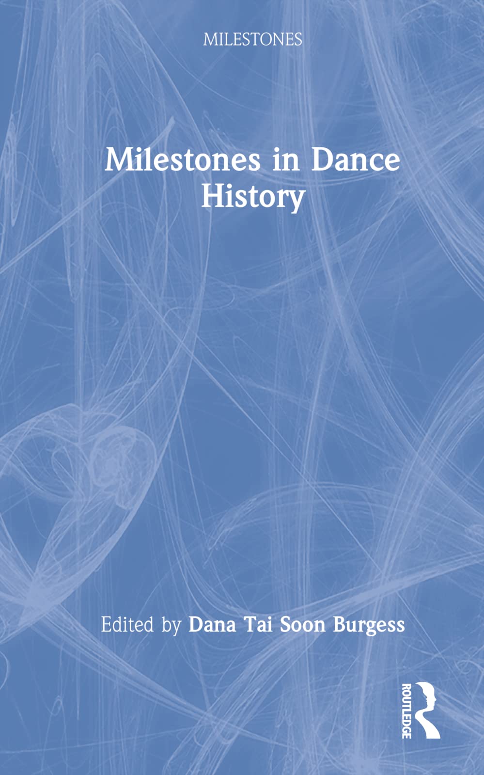 Milestones in Dance History l'ouvrage académique de référence chez Routledge