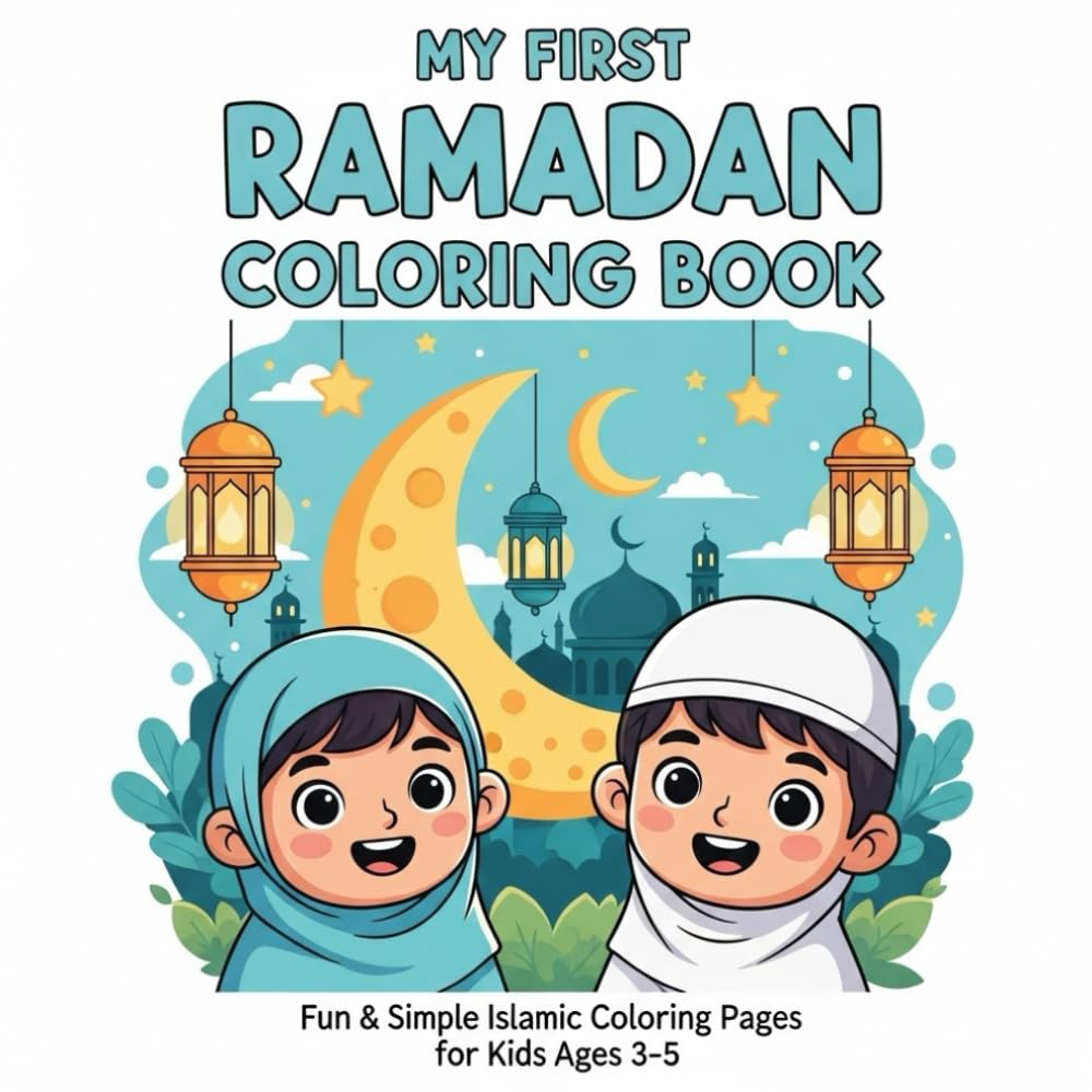 My First Ramadan Coloring Book: Fun & Simple Islamic Coloring Pages for Kids Ages 3–5