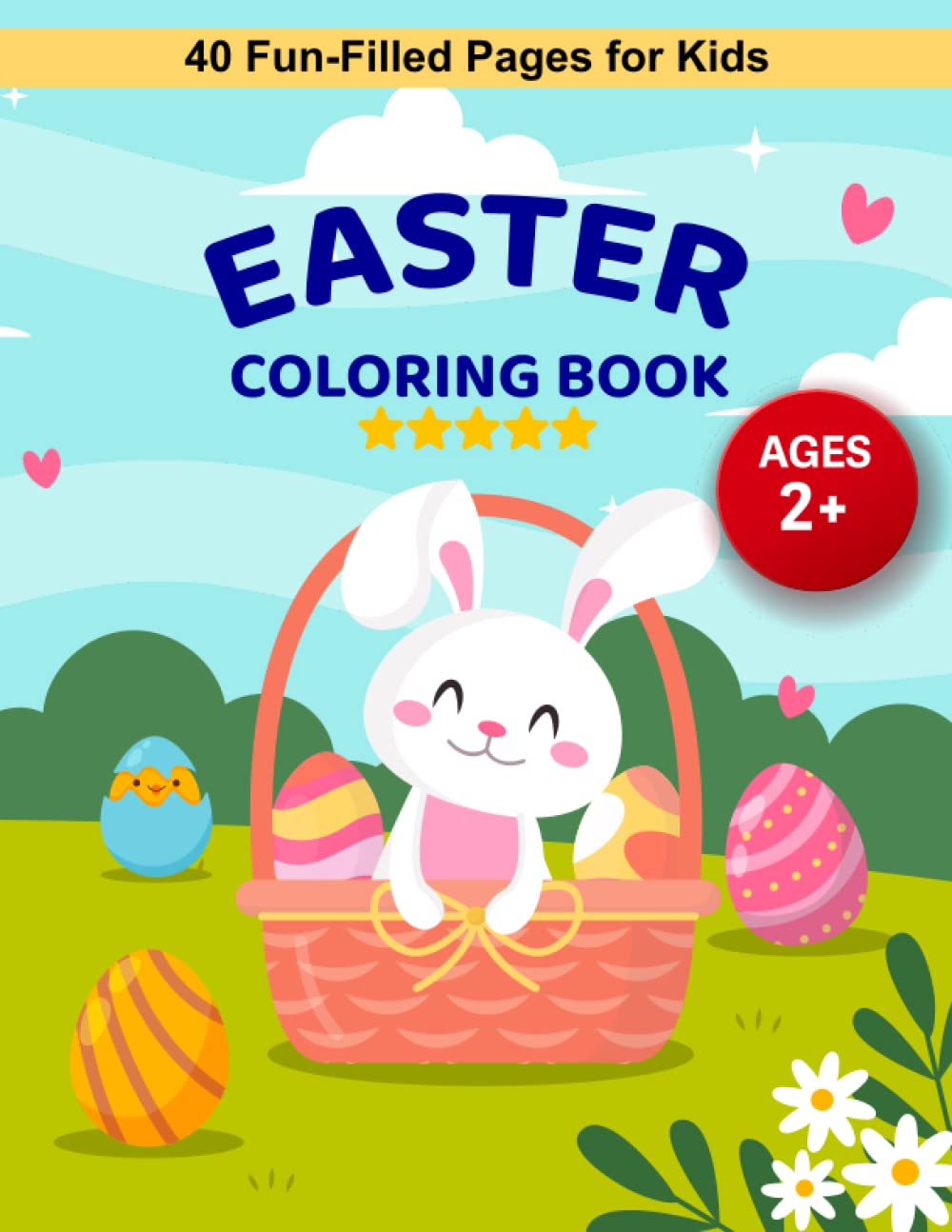 Easter Coloring Book for Toddlers and Children of All Ages. Colorful Easter Fun: 40 Pages Filled of Coloring Fun for Kids. Perfect Easter Basket ... Adorable Coloring Pages for Toddlers and Kids