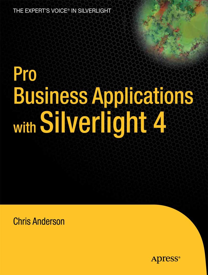 Pro Business Applications with Silverlight 4 (Expert's Voice in Silverlight)