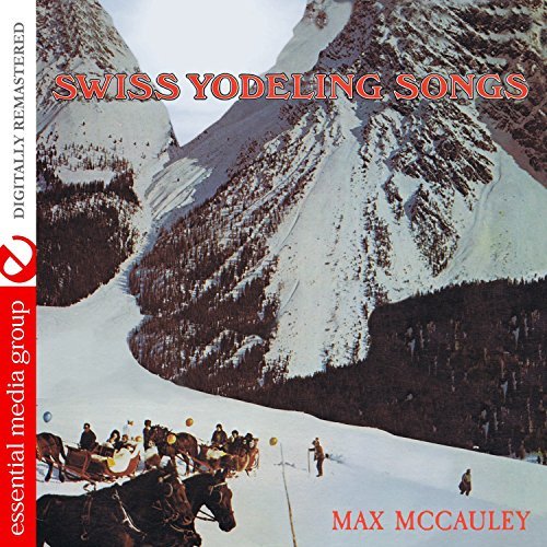 Swiss Yodeling Songs (Digitally Remastered) by Max McCauley (20150803