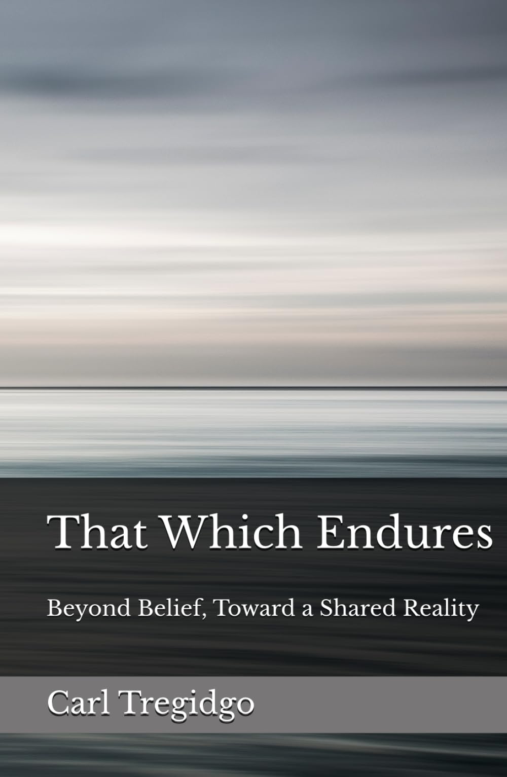 That Which Endures: Beyond Belief, Toward a Shared Reality