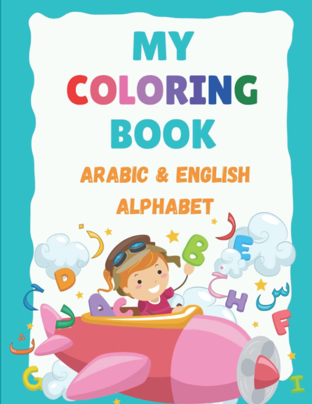 My coloring book to learn the Arabic and English alphabet by coloring letters and drawings... a perfect gift for children!