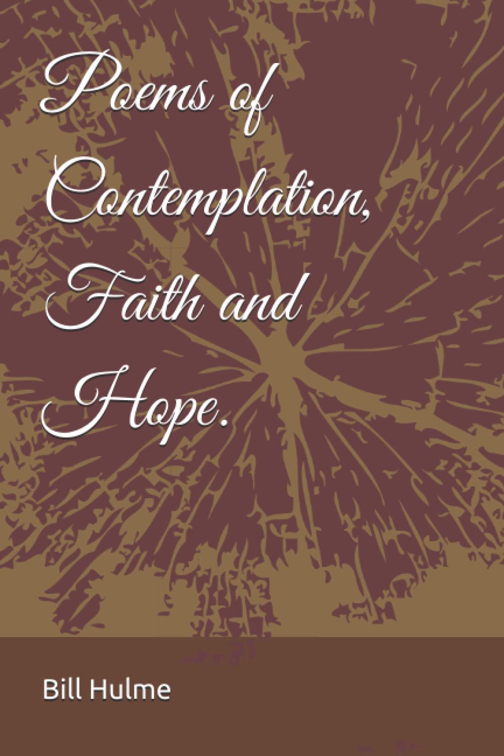 Poems of Contemplation, Faith and Hope.