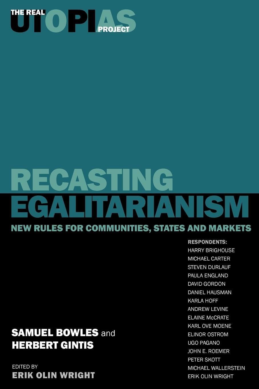 Recasting Egalitarianism: New Rules for Communities, States and Markets: v. 3 (The Real Utopias Project)