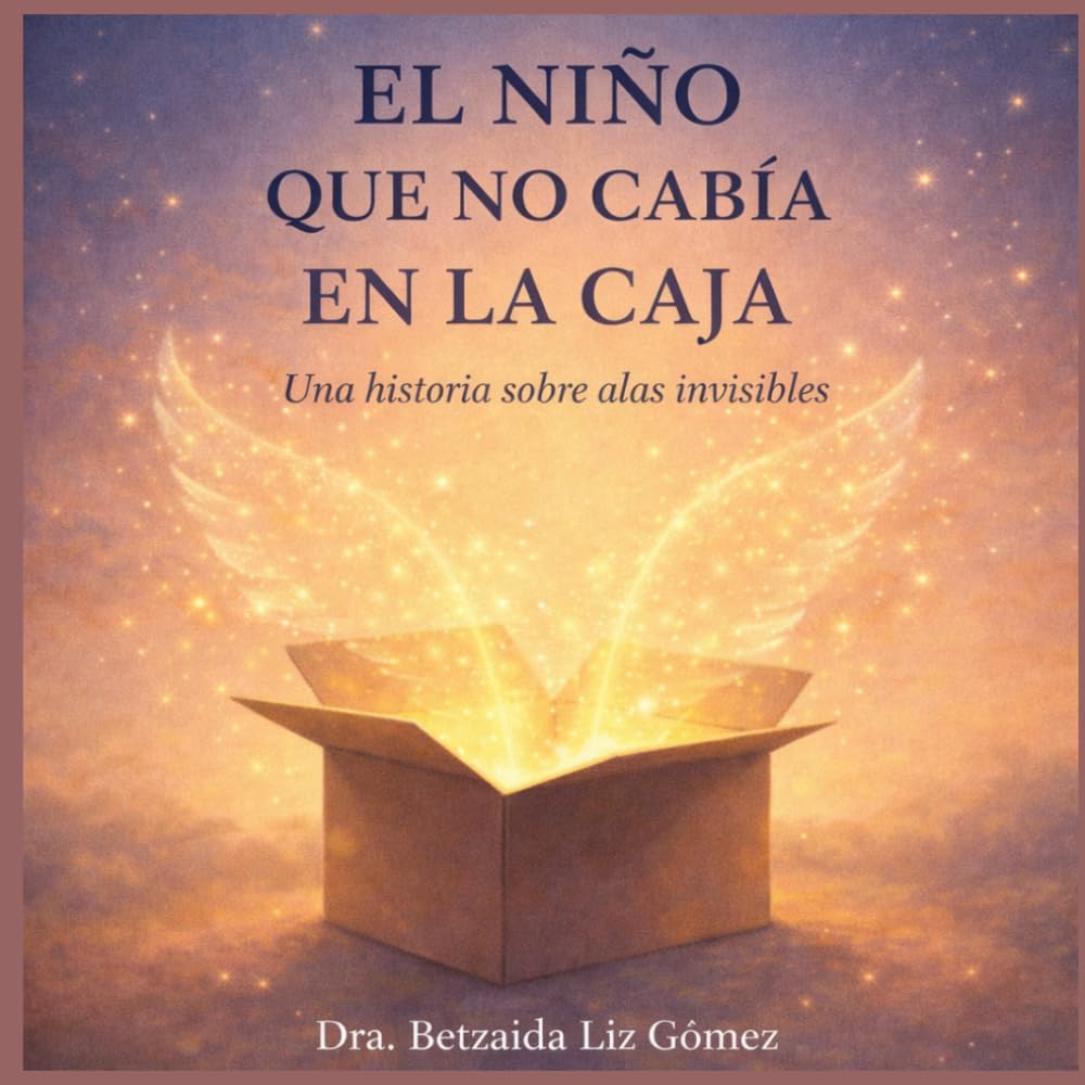 El Niño Que No Cabía En La Caja: Una historia sobre alas invisibles