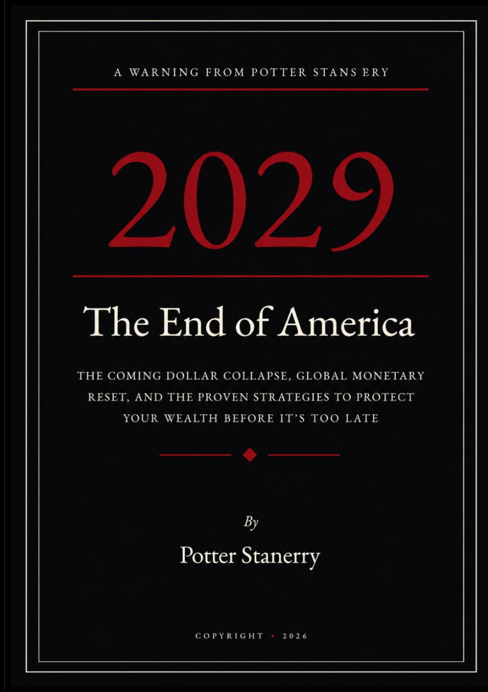 2029: End Of America: The Coming Dollar Collapse, Global Monetary Reset, and the Proven Strategies to Protect Your Wealth Before It's Too Late