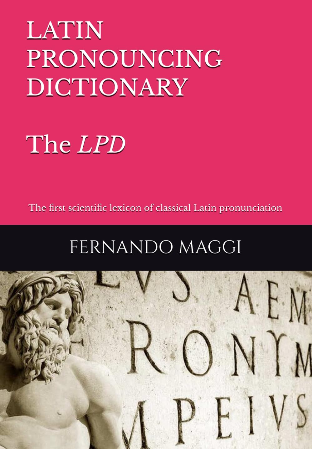 LATIN PRONOUNCING DICTIONARY: The first scientific lexicon of Classical Latin pronunciation