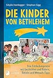 Die Kinder von Bethlehem: Eine Entdeckungsreise mit Geschichten und Bildern, Rätseln und Mitmach-Tipps