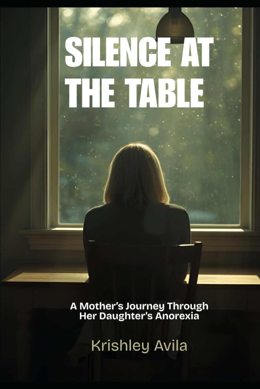 SILENCE AT THE TABLE: A Mother’s Journey Through Her Daughter’s Anorexia