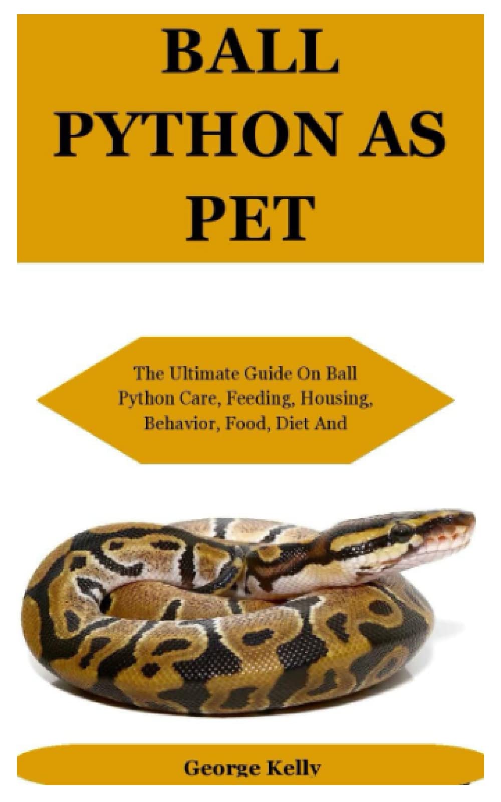 Buy BALL PYTHON AS PET The Ultimate Guide On Ball Python Care, Feeding