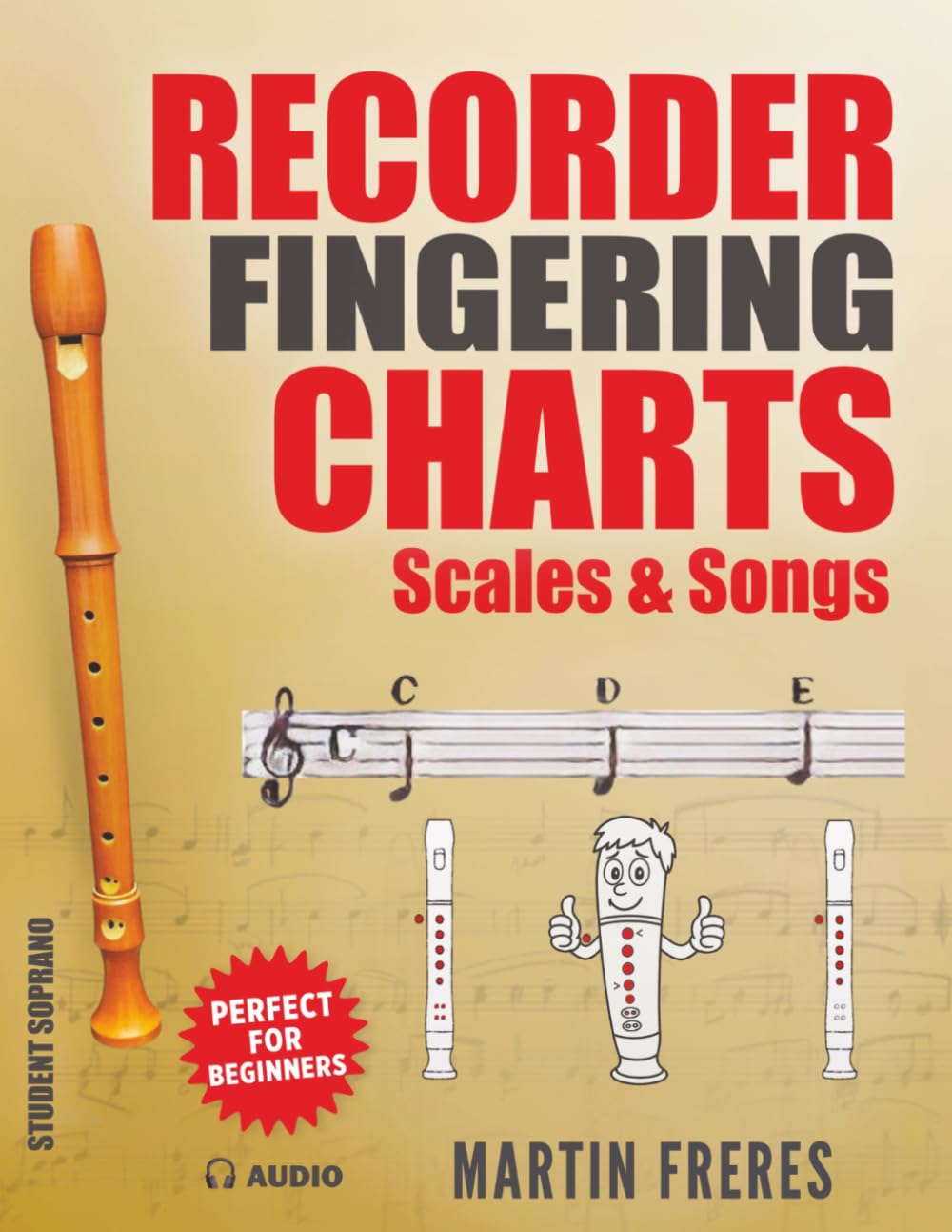 Recorder Fingering Charts: Scales & Songs Perfect for Beginners (Clarinet Fingering Charts, Scales & Songs Book Series for Beginner Clarinetists)