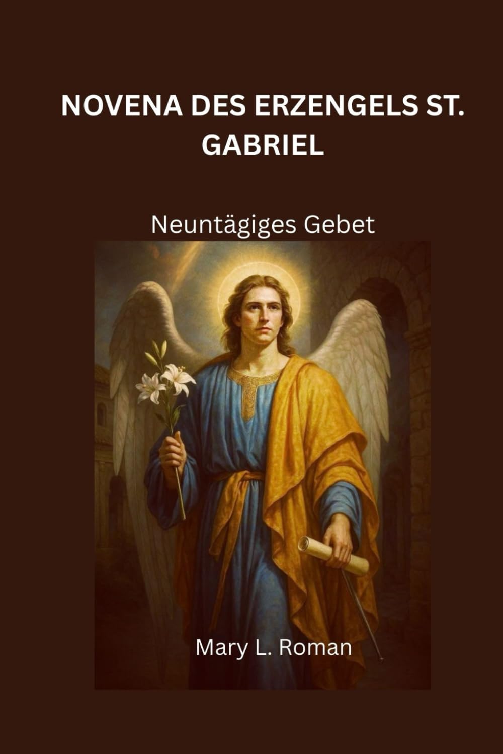 NOVENA DES ERZENGELS ST. GABRIEL: Neuntägiges Gebet
