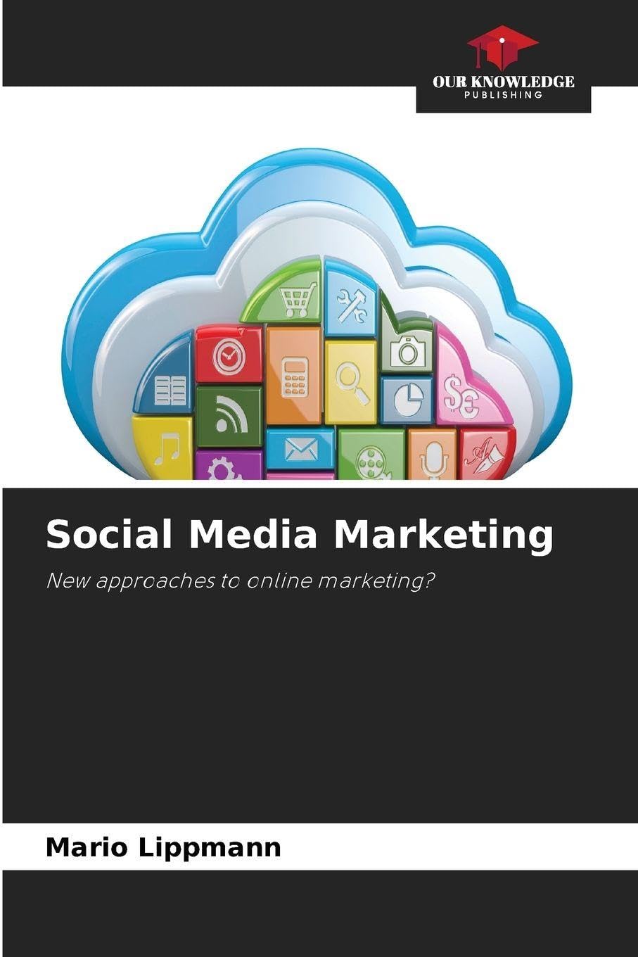 Social Media Marketing: New approaches to online marketing?