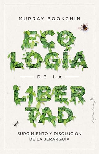 Ecología de la libertad: Surgimiento y disolución d ela jerarquía (ENSAYO)