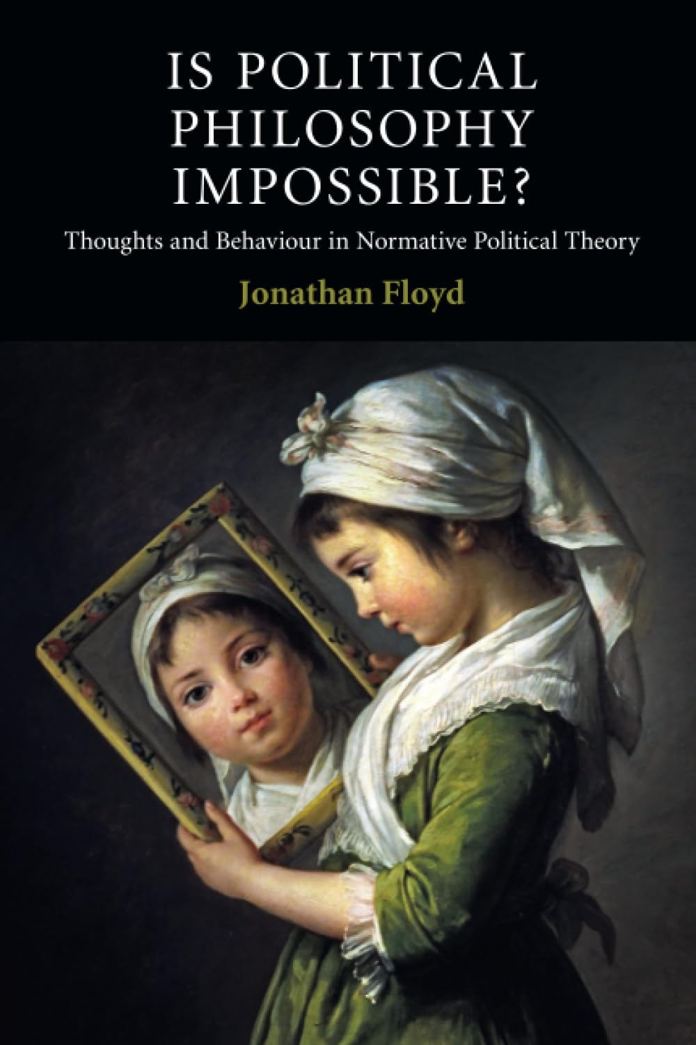 Is Political Philosophy Impossible?: Thoughts and Behaviour in Normative Political Theory (Contemporary Political Theory)