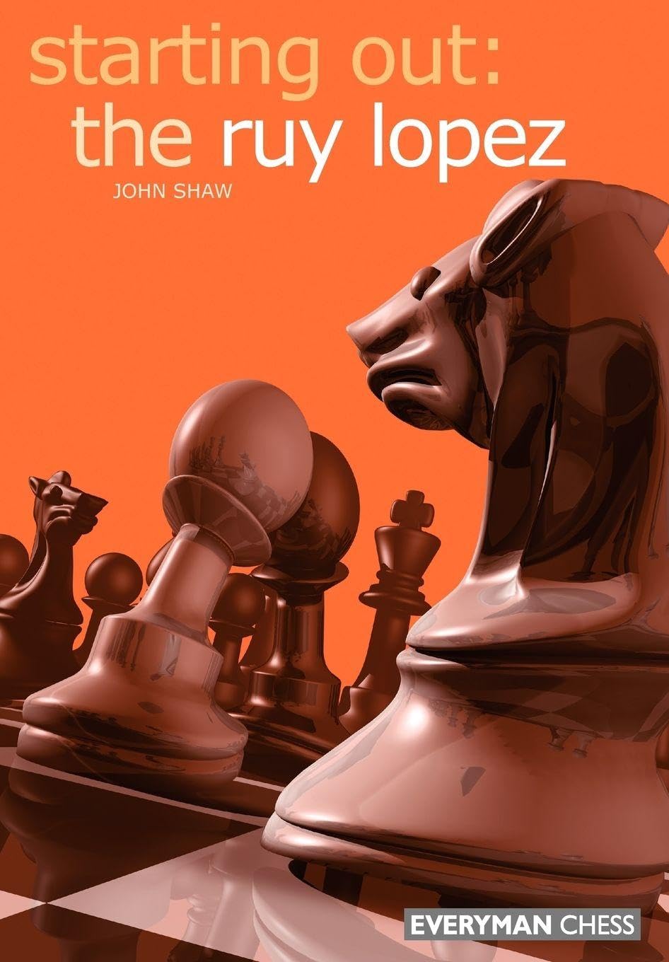 Starting out: the Ruy Lopez by John Shaw PAPERBACK 9781857443219