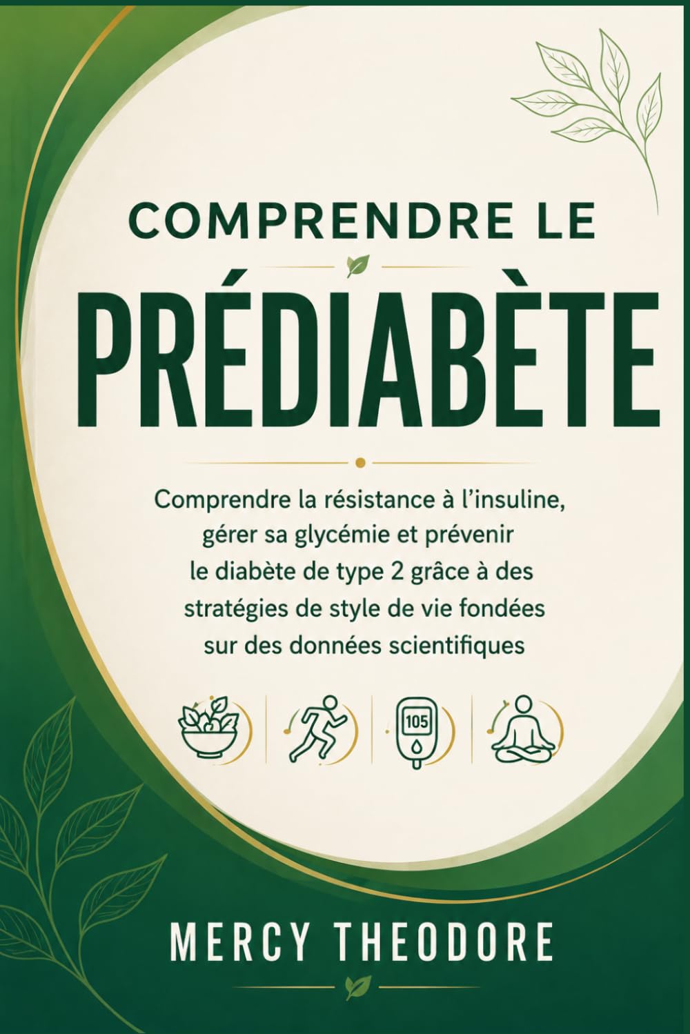 Comprendre le prédiabète: Comprendre la résistance à l'insuline, gérer sa glycémie et prévenir le diabète de type 2 grâce à des stratégies de style de vie fondées sur des données scientifiques