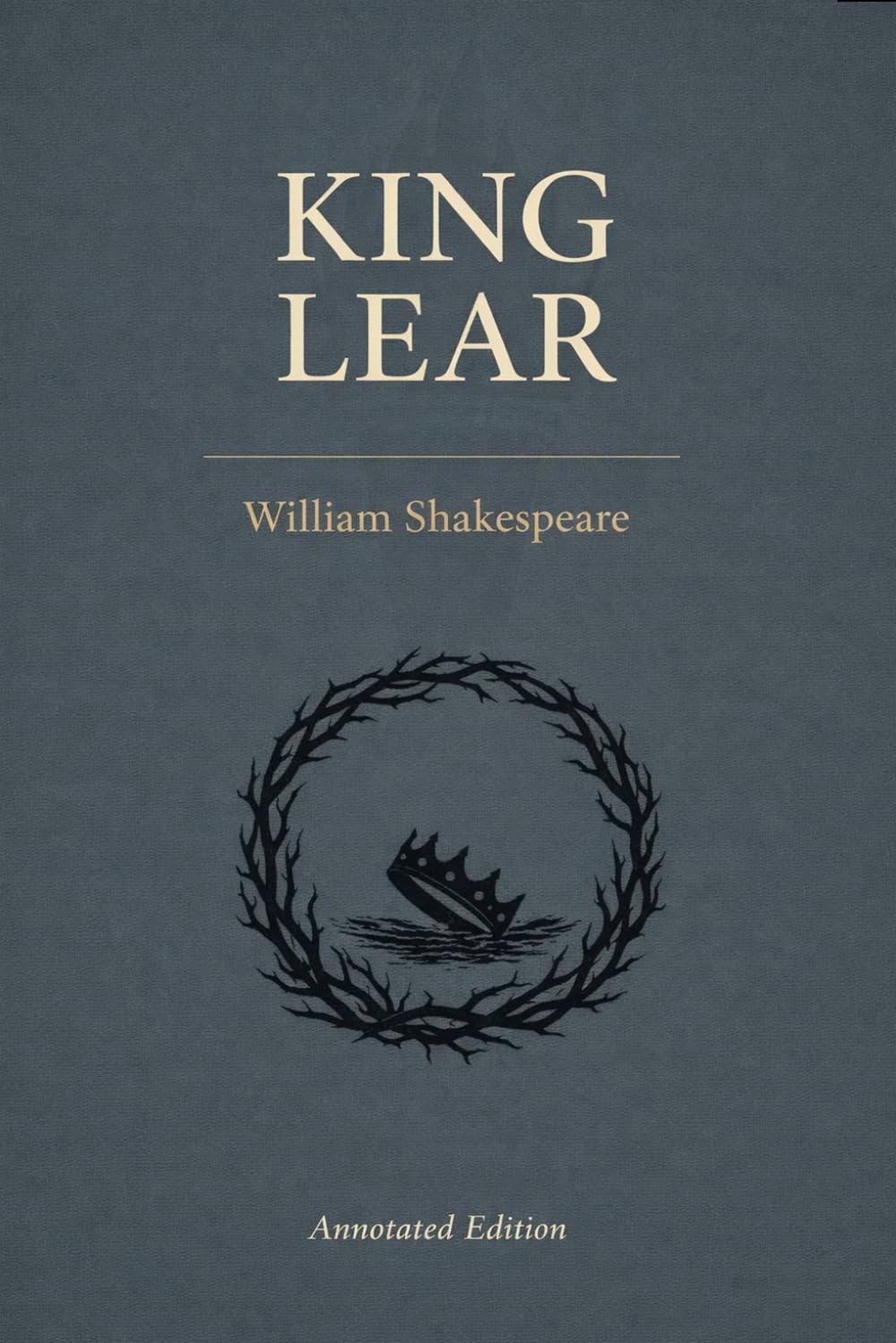 King Lear: Annotated and Explained: The Complete Tragedy with Scene-by-Scene Summaries, Context Breakdowns, and Critical Analysis