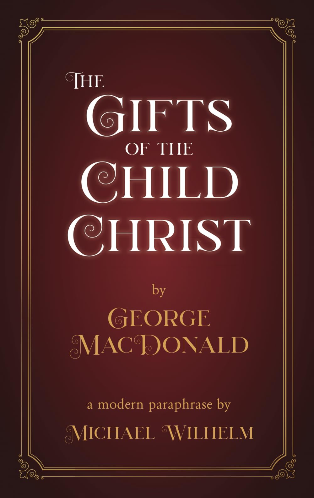 The Gifts of the Child Christ: Edited for the 21st Century