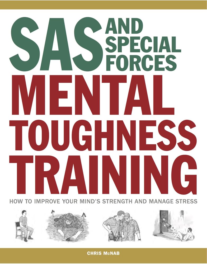 SAS and Special Forces Mental Toughness Training: How to Improve your Mind's Strength and Manage Stress (SAS & Elite Forces) Paperback – 25 Aug. 2016