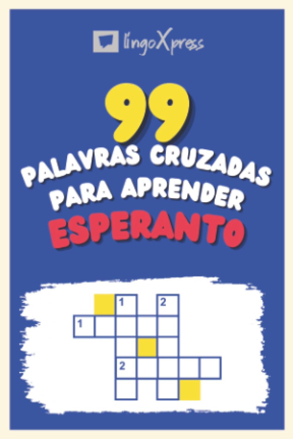 99 Palavras Cruzadas para Aprender Esperanto: Quase 800 palavras diferentes para estimular seu cérebro e auxiliar na memorização!