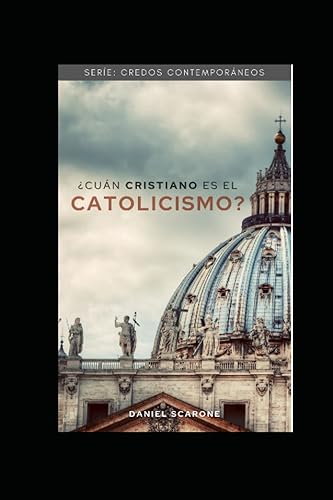 ¿Cuán Cristiano es el Catolicismo? (Credos contemporáneos)