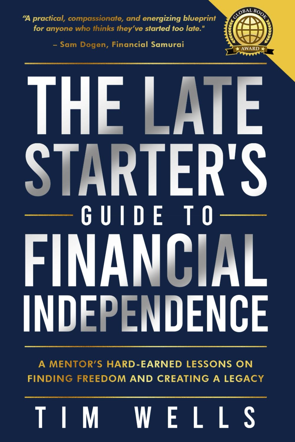 The Late Starter's Guide to Financial Independence: A Mentor's Hard-Earned Lessons on Finding Freedom and Creating a Legacy