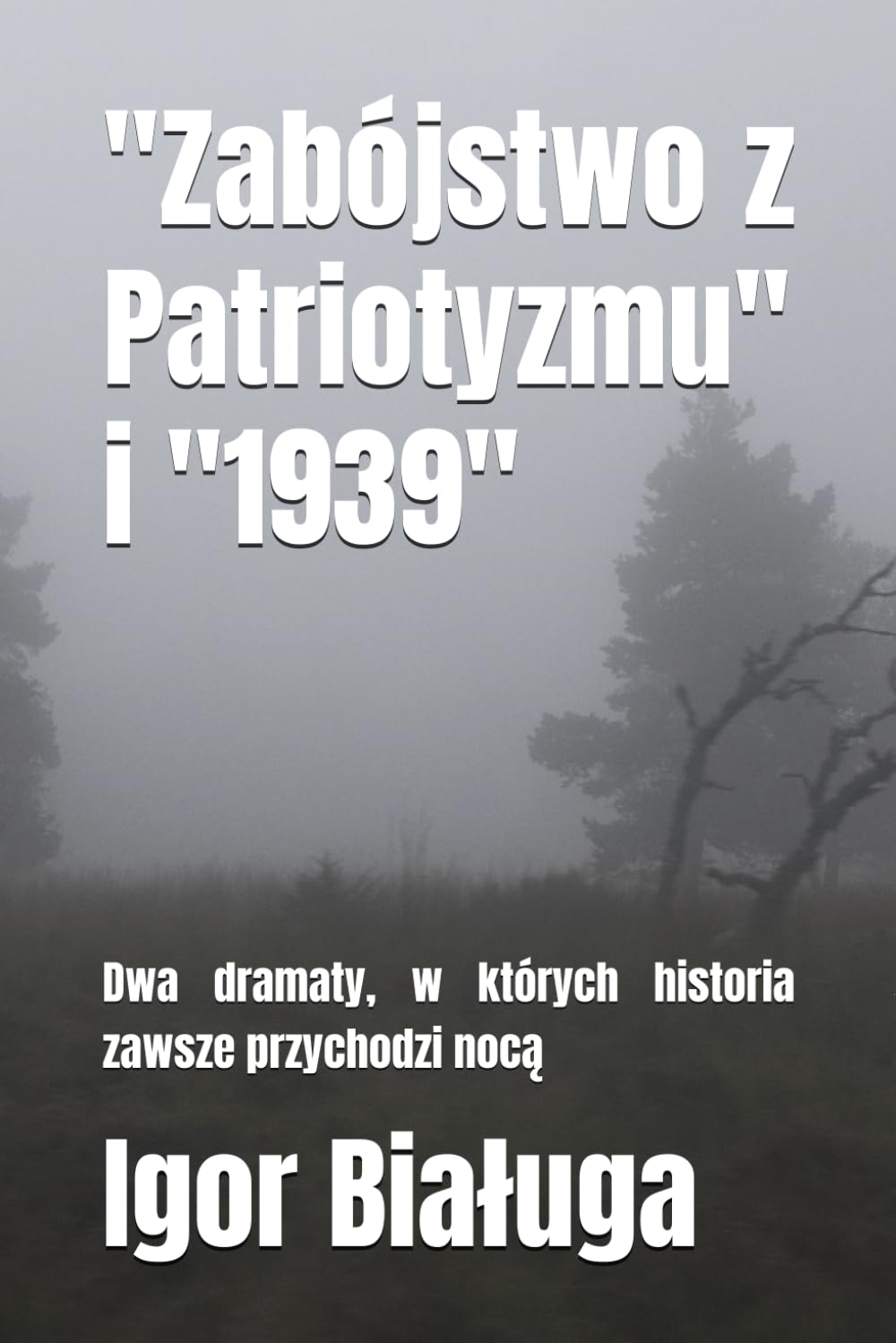 "Zabójstwo z Patriotyzmu" i "1939": Dwa dramaty, w których historia zawsze przychodzi nocą