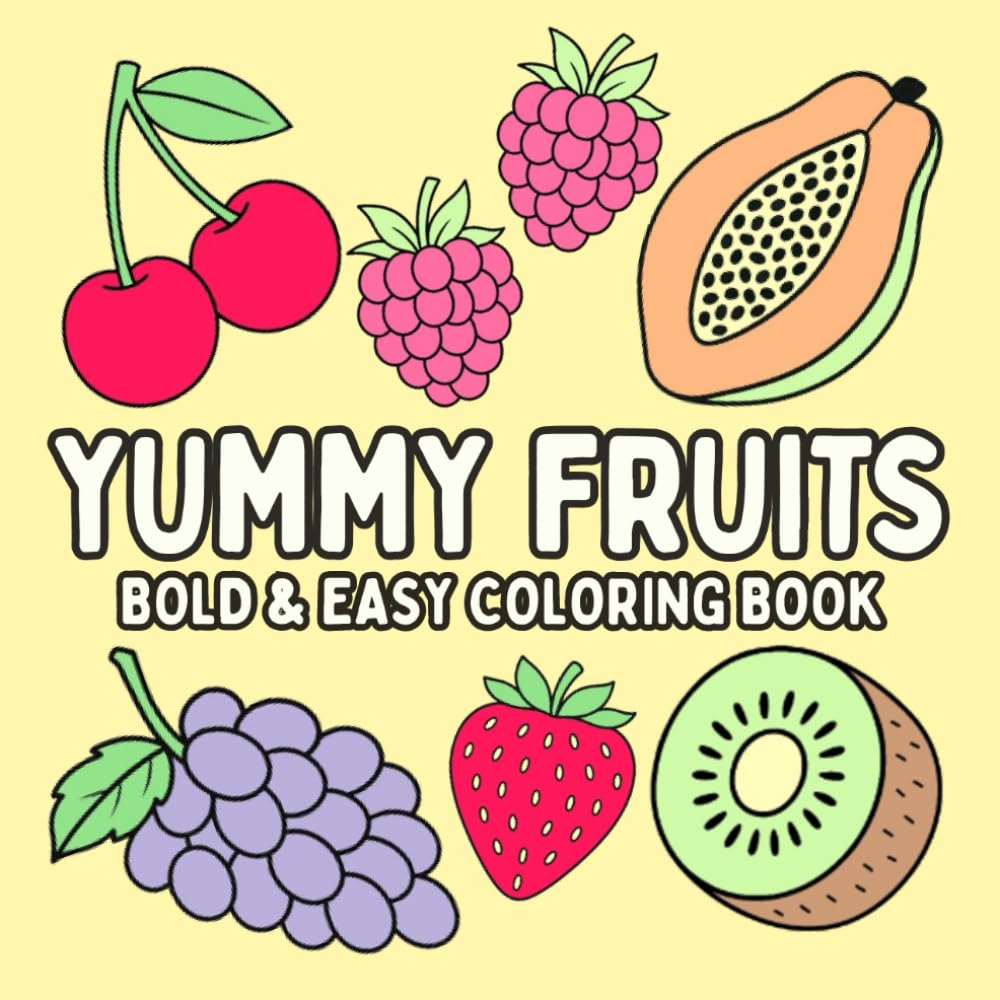 Yummy Fruits: Bold and Easy Coloring Book