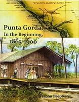 Punta Gorda: In the Beginning, 1865-1900 098326709X Book Cover