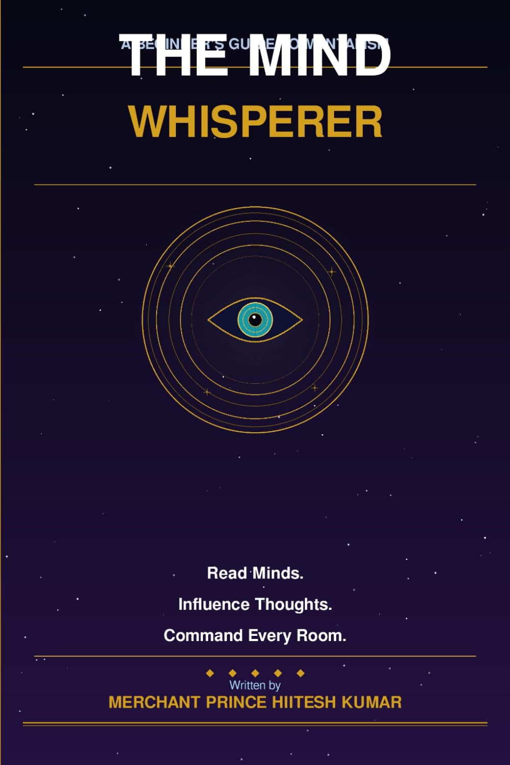 THE MIND WHISPERER: A Beginner's Story-by-Story Guide to Mentalism