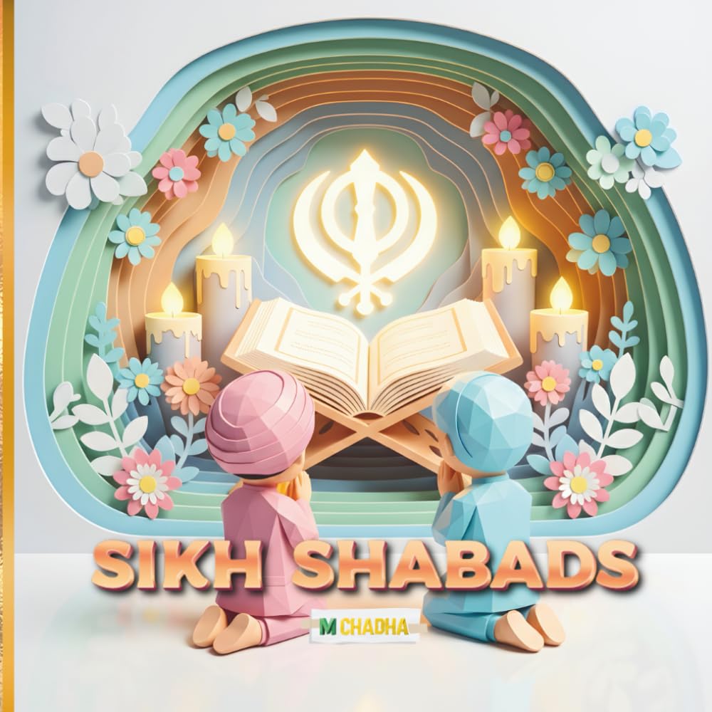 Sikh Shabads for Children: A Bilingual Guide to 10 Sacred Hymns in Gurmukhi and English with Meanings, History, and Daily Prayers (Sikhi For The Young Hearts)