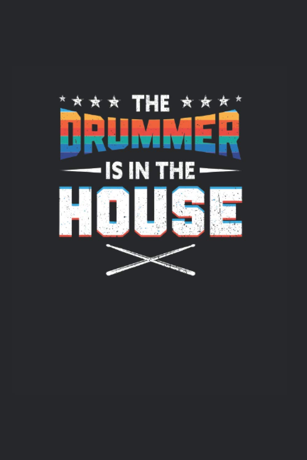 The drummer is in the house : Drumming Journal for a Drummer & Rocker - Record Details about Drum play and Drum Set, Sausages as personalized Playbook for Drummers
