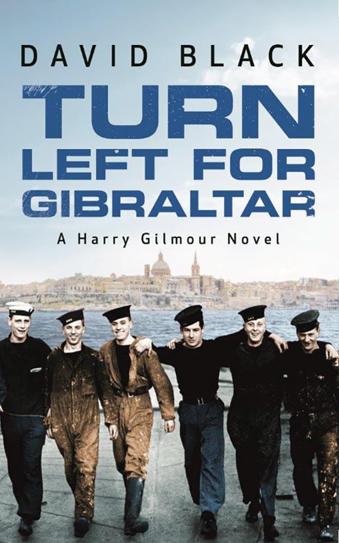 Turn Left for Gibraltar (A Harry Gilmour Novel) By David Black